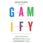 Gamify Lib/E: How Gamification Motivates People to Do Extraordinary Things By Brian Burke, Steven Menasche (Read by) Cover Image