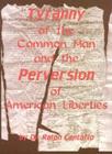 Tyranny of the Common Man and the Perversion of American Liberties By Ralph Cantafio Cover Image