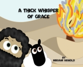 A Thick Whisper Of Grace By Miriam Arnold Cover Image