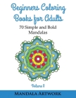 Beginners Coloring Books for Adults - Volume 8: 70 Simple and Bold Mandalas - (Beginners Coloring Books, Huge Coloring Book, Simple Mandalas, Coloring Cover Image