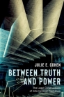 Between Truth and Power: The Legal Constructions of Informational Capitalism By Julie E. Cohen Cover Image