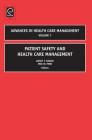 Patient Safety and Health Care Management (Advances in Health Care Management #7) By Grant T. Savage, Eric W. Ford, Grant T. Savage (Editor) Cover Image