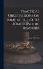 Practical Observations on Some of the Chief Homoeopathic Remedies By Franz 1796-1853 Hartmann Cover Image