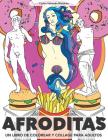 Afroditas: Un Libro de Colorear Y Collage Para Adultos: DIY Masterpiece of Contemporary Art By Carlos Valverde Martinez Cover Image