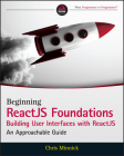 Beginning Reactjs Foundations Building User Interfaces with Reactjs: An Approachable Guide By Chris Minnick Cover Image