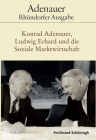 Konrad Adenauer, Ludwig Erhard Und Die Soziale Marktwirtschaft: Bearbeitet Von Holger Löttel By Dominik Geppert (Editor), Hans-Peter Schwarz (Editor) Cover Image