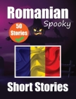 50 Short Spooky Storiеs in Romanian A Bilingual Journеy in English and Romanian: Haunted Tales in English and Romanian Learn Romanian Lang By Auke de Haan, Skriuwer Com Cover Image