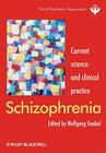 Schizophrenia: Current Science and Clinical Practice (World Psychiatric Association) By Wolfgang Gaebel (Editor) Cover Image