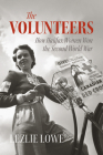 The Volunteers: How Halifax Women Won the Second World War By Lezlie Lowe Cover Image