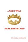 ...and I Will Heal Their Land By Michele Marie Burke Cover Image