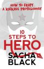 10 Steps To Hero: How To Craft A Kickass Protagonist Cover Image