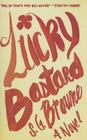 Lucky Bastard By S.G. Browne Cover Image