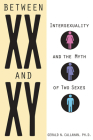 Between XX and XY: Intersexuality and the Myth of Two Sexes Cover Image