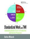 Standardized Work with Twi: Eliminating Human Errors in Production and Service Processes By Bartosz Misiurek Cover Image