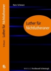 Luther Für Nichtlutheraner By Hans Schwarz Cover Image