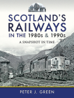 Scotland's Railways in the 1980s and 1990s: A Snapshot in Time Cover Image