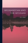 Afghanistan and the Afghans By H. W. Bellew Cover Image