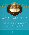Madre Angelica Sobre Dios, Su Hogar Y Sus Angeles By Mother Angelica Cover Image