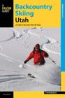 Backcountry Skiing Utah: A Guide to the State's Best Ski Tours By Tyson Bradley Cover Image