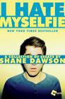 I Hate Myselfie: A Collection of Essays by Shane Dawson By Shane Dawson Cover Image