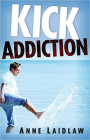 Kick Addiction By Anne Laidlaw Cover Image