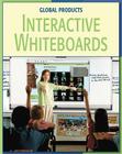 Interactive Whiteboards (21st Century Skills Library: Global Products) Cover Image