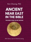 Ancient Near East in the Bible: Treasures from the Met Museum By Ron Choong, Danny Lee, Christine Leong (Cover Design by) Cover Image