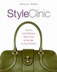 Style Clinic: How to Look Fabulous All the Time, at Any Age, for Any Occasion By Paula Reed Cover Image