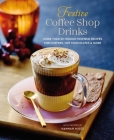 Festive Coffee Shop Drinks: More than 50 holiday-inspired recipes for coffees, hot chocolates & more Cover Image