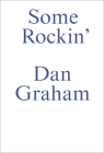 Some Rockin: Dan Graham Interviews By Dan Graham, Gregor Stemmrich (Editor) Cover Image