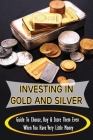 Investing In Gold And Silver: Guide To Choose, Buy & Store Them Even When You Have Very Little Money: Tips To Choose The Best Gold-Silver Bullion De By Errol Jasmine Cover Image