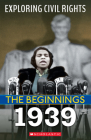 The Beginnings: 1939 (Exploring Civil Rights) By Jay Leslie Cover Image