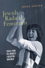Jewish Radical Feminism: Voices from the Women's Liberation Movement By Joyce Antler Cover Image