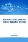 Performance and Cost Optimization in Cloud Computing Services By Mitali Bansal Cover Image