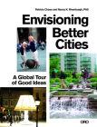 Envisioning Better Cities: A Global Tour of Good Ideas By Patricia Chase, Nancy K. Rivenburgh Cover Image