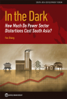 In the Dark: How Much Do Power Sector Distortions Cost South Asia? (South Asia Development Forum) Cover Image