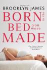 Born in the Bed You Were Made: One Family's Journey from Cesarean to Home Birth By Genevieve Schaefer Cpm (Foreword by), Cynthia Gage (Editor), Brooklyn James Cover Image