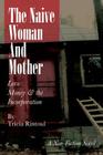 The Naive Woman and Mother: Love, Children, Money & the Incorporation By Tricia Rintoul Cover Image
