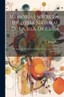 Memorias Sobre La Historia Natural De La Isla De Cuba: Acompañadas De Sumarios Latinos Y Extractos En Frances, Volume 2... By Felipe Poey Cover Image