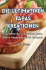 Die Ultimativen Tapas Kreationen By Adele Krämer Cover Image