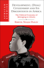Development, (Dual) Citizenship and Its Discontents in Africa (African Studies #153) By Robtel Neajai Pailey Cover Image