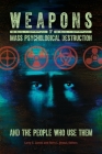 Weapons of Mass Psychological Destruction and the People Who Use Them (Practical and Applied Psychology) By Larry James (Editor), Terry Lynn Oroszi (Editor) Cover Image