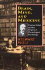 Brain, Mind, and Medicine: Charles Richet and the Origins of Physiological Psychology By Robert Guskind, Stewart Wolf Cover Image