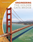 Engineering the Golden Gate Bridge By Kate Conley Cover Image