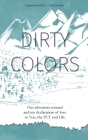 Dirty Colors: Our adventure journal and my declaration of love to You, the PCT and Life Cover Image