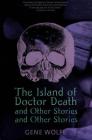 The Island of Dr. Death and Other Stories and Other Stories Cover Image