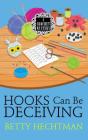 Hooks Can Be Deceiving (Crochet Mystery #13) By Betty Hechtman Cover Image