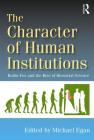 The Character of Human Institutions: Robin Fox and the Rise of Biosocial Science Cover Image