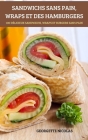 Sandwichs Sans Pain, Wraps Et Des Hamburgers By Georgette Nicolas Cover Image