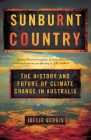 Sunburnt Country: The History and Future of Climate Change in Australia Cover Image